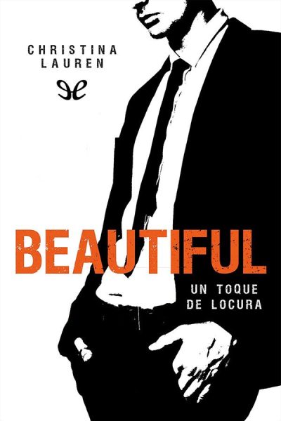 #05 Beautiful. Un toque de locura - Christina Lauren