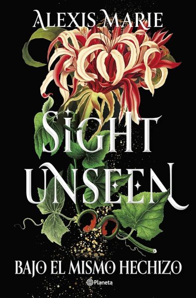 Sight Unseen. Bajo el mismo hechizo - Alexis Marie